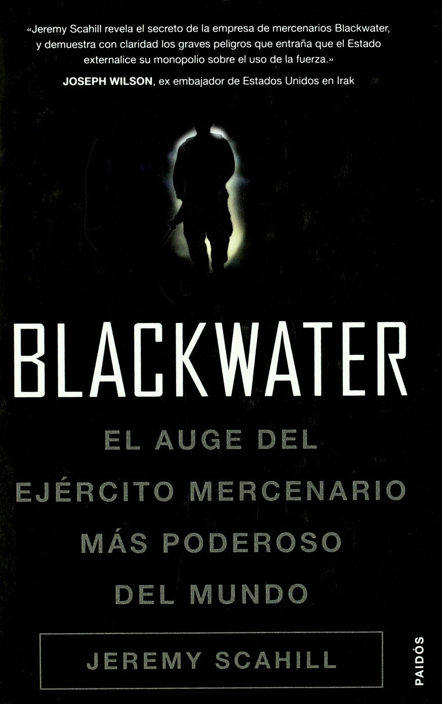 Blackwater: El auge del ejrcito mercenario ms poderoso del mundo (Historia contemporenea) (Spanish Edition),Used