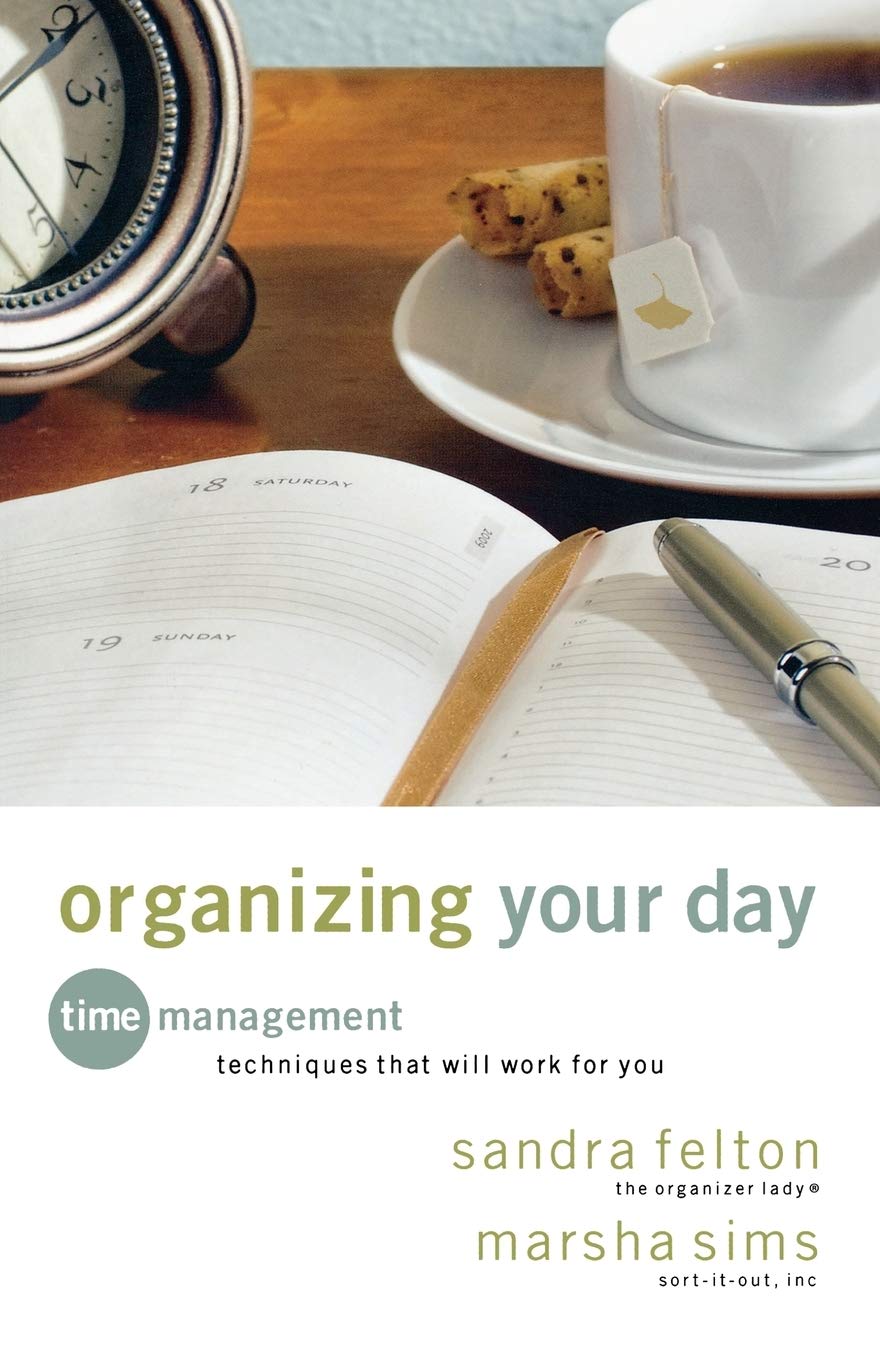 Organizing Your Day: Time Management Techniques That Will Work for You,New
