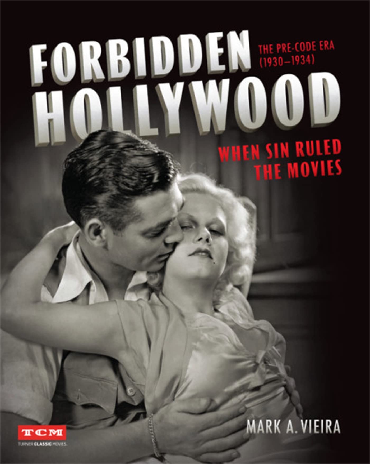 Forbidden Hollywood: The Precode Era (19301934): When Sin Ruled The Movies (Turner Classic Movies)