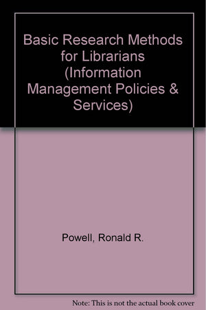 Basic Research Methods for Librarians (Information Management Policy & Services),Used