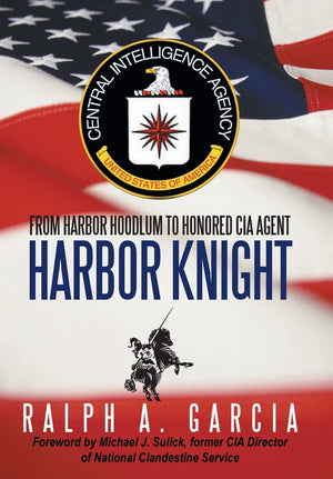 Harbor Knight: From Harbor Hoodlum To Honored Cia Agent,Used