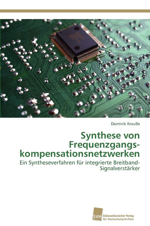 Synthese von Frequenzgangskompensationsnetzwerken: Ein Syntheseverfahren fr integrierte BreitbandSignalverstrker (German Editio,Used