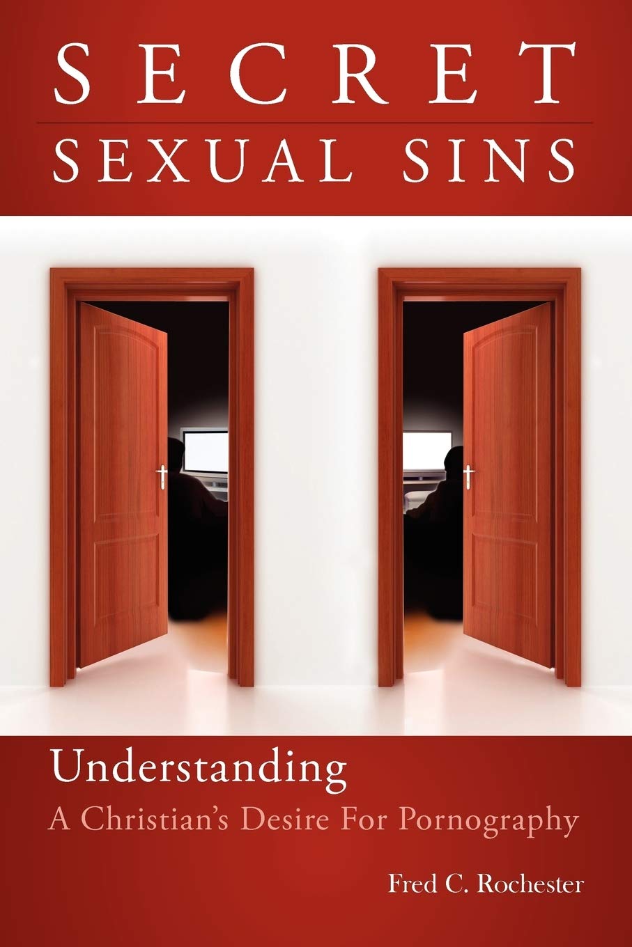 Secret Sexual Sins: Understanding a Christian's Desire for Pornography,Used