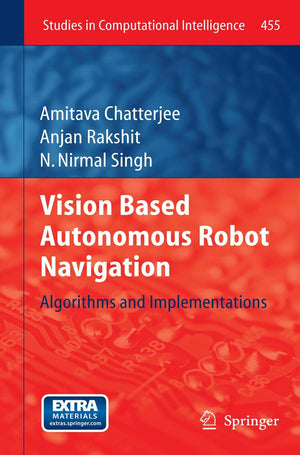 Vision Based Autonomous Robot Navigation: Algorithms and Implementations (Studies in Computational Intelligence, 455),Used