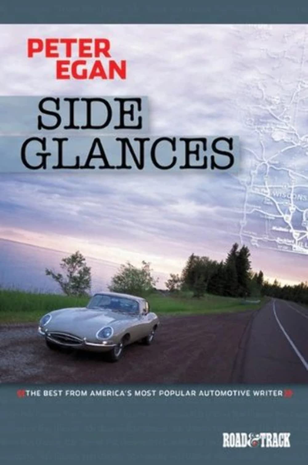 Side Glances: The Best From America'S Most Popular Automotive Writer