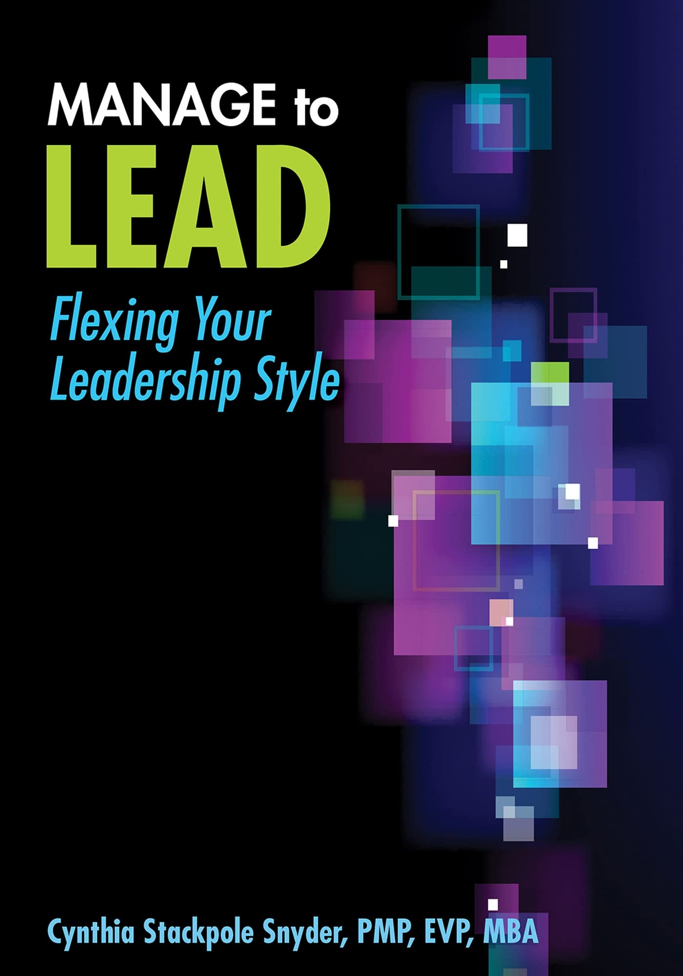 Manage to Lead: Flexing Your Leadership Style,Used