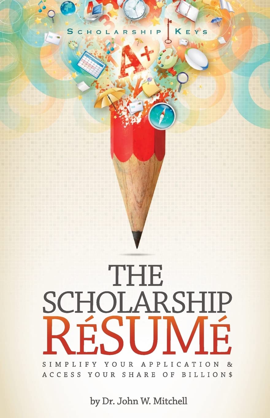 The Scholarship Resume: Simplify Your Application & Access Your Share of Billion$,Used