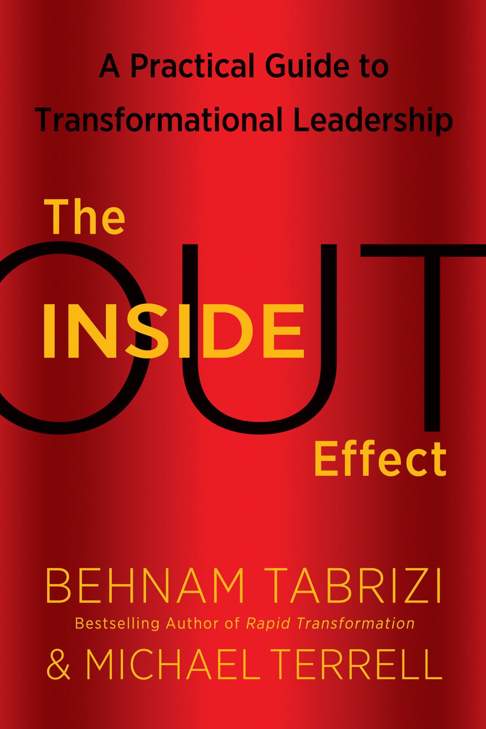 The InsideOut Effect: A Practical Guide to Transformational Leadership,New