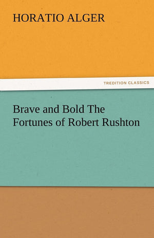 Brave and Bold the Fortunes of Robert Rushton,Used