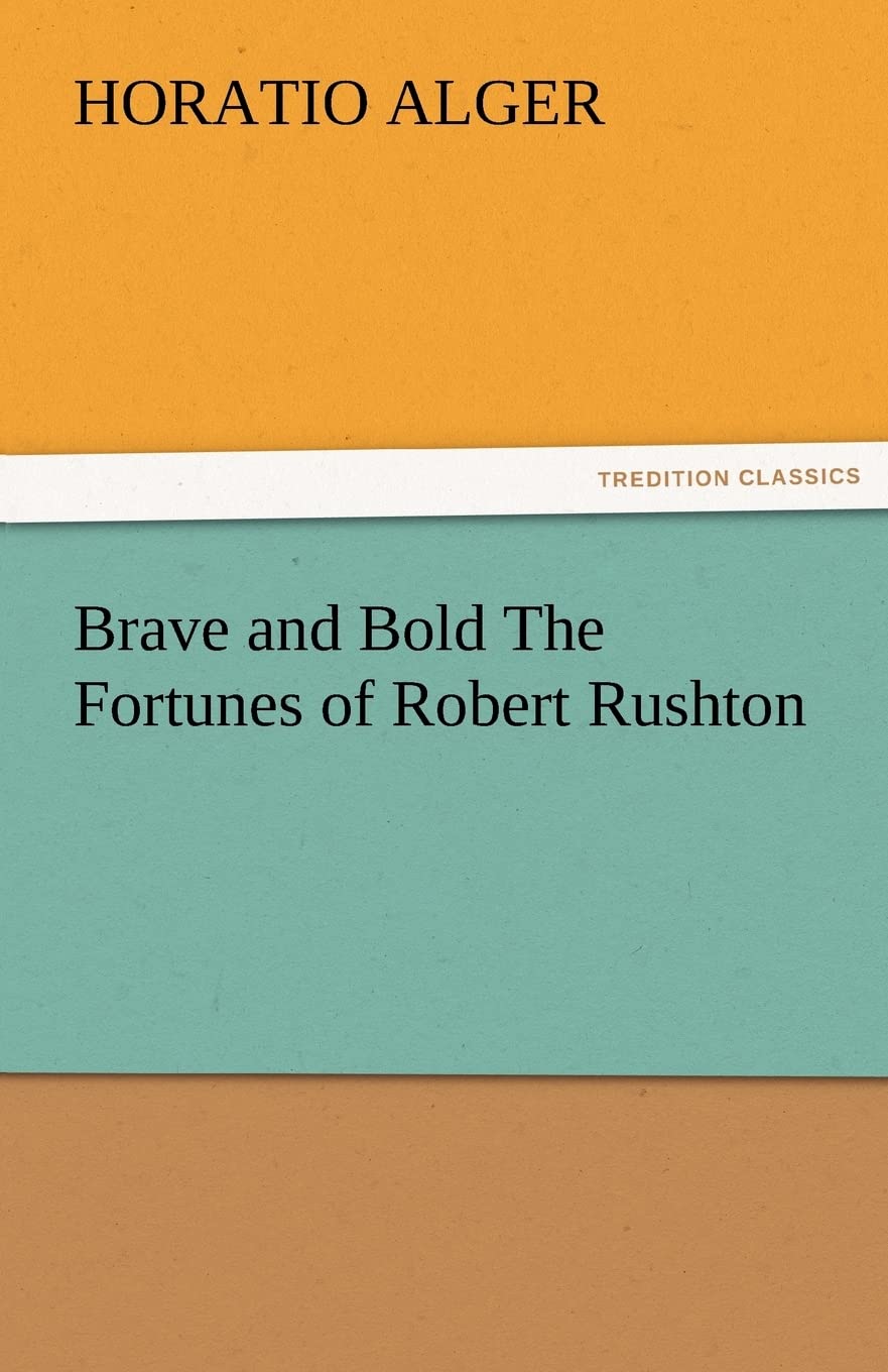 Brave and Bold the Fortunes of Robert Rushton,Used