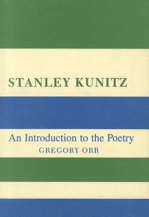 Stanley Kunitz: An Introduction to the Poetry,Used