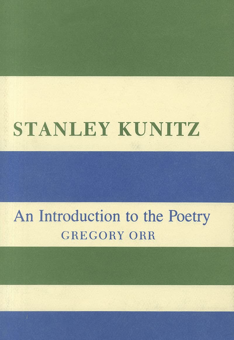 Stanley Kunitz: An Introduction to the Poetry,Used