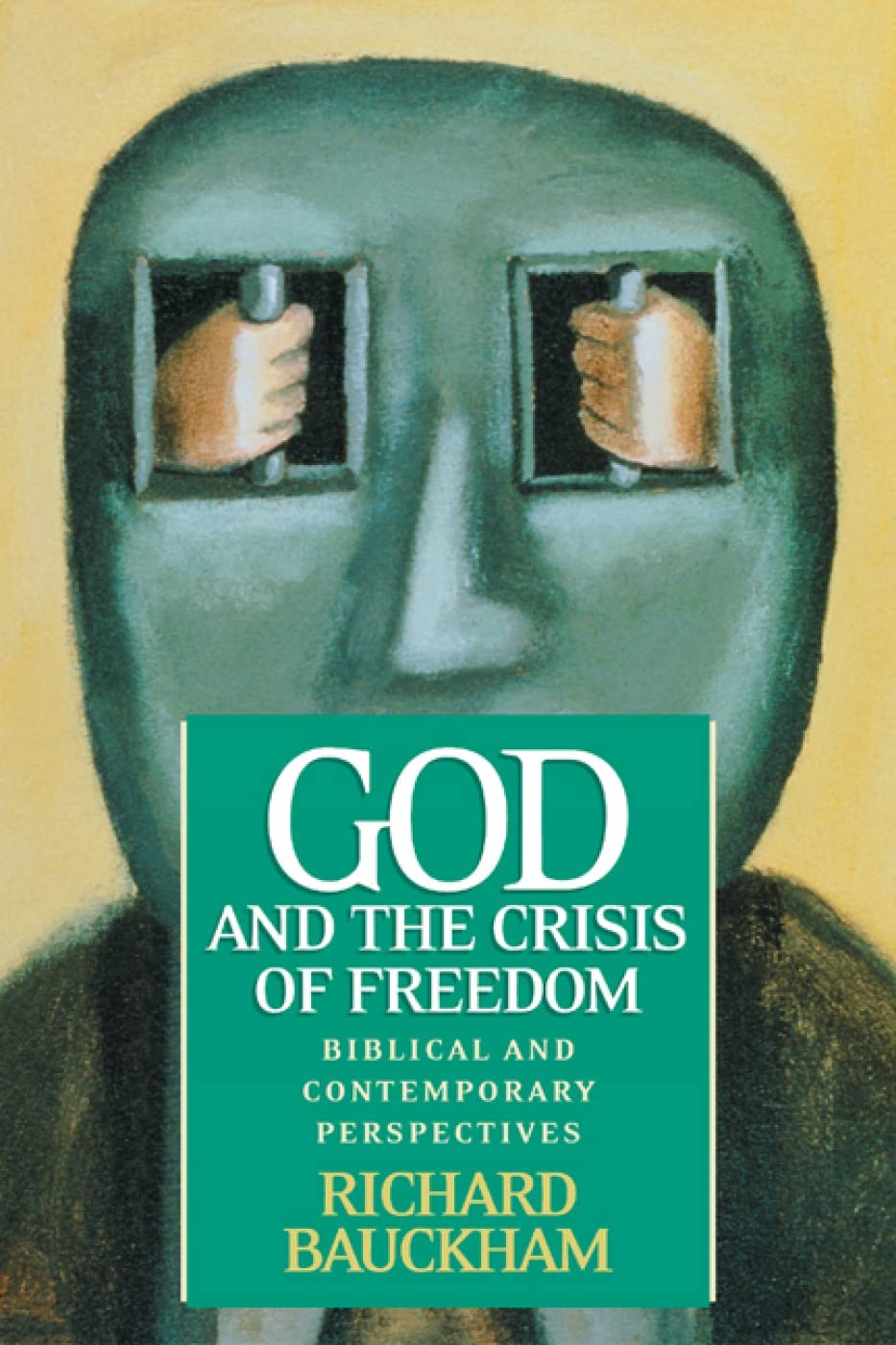God and the Crisis of Freedom: Biblical and Contemporary Perspectives,New