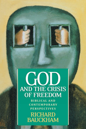 God and the Crisis of Freedom: Biblical and Contemporary Perspectives,Used