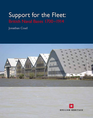 Support For The Fleet: Architecture And Engineering Of The Royal Navy'S Bases 17001914,Used