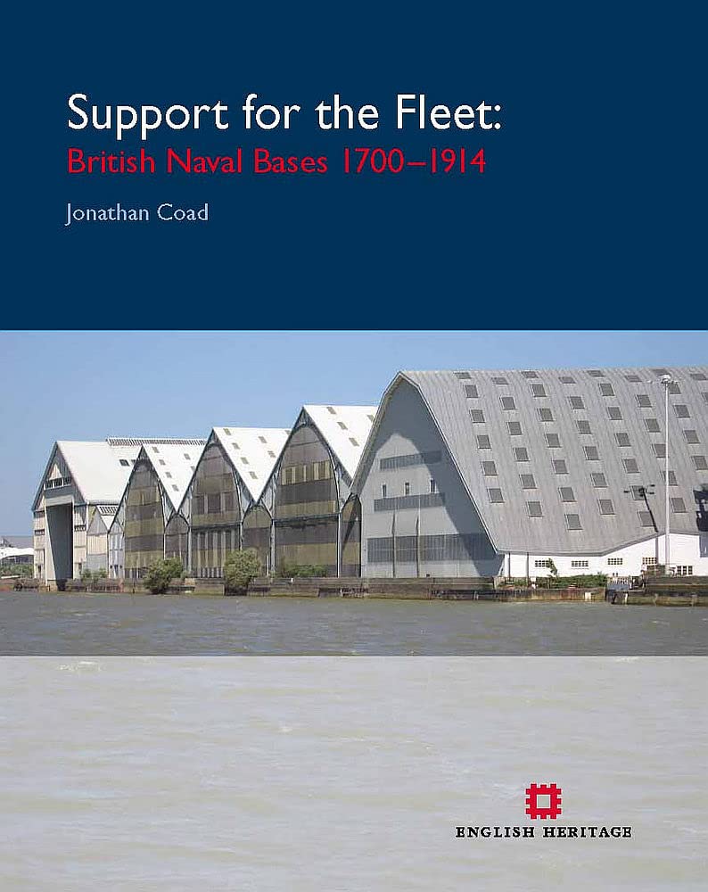 Support For The Fleet: Architecture And Engineering Of The Royal Navy'S Bases 17001914,Used