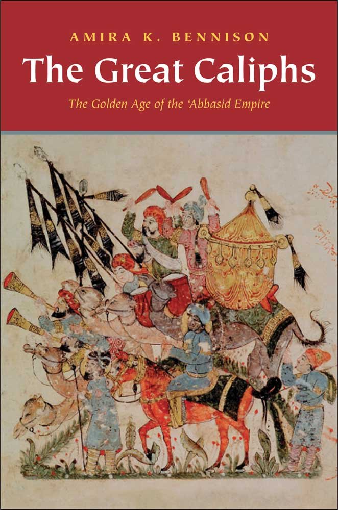 The Great Caliphs: The Golden Age of the 'Abbasid Empire,New