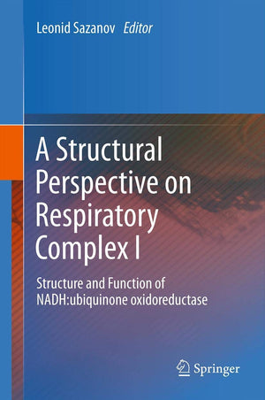 A Structural Perspective on Respiratory Complex I: Structure and Function of NADH:ubiquinone oxidoreductase,Used