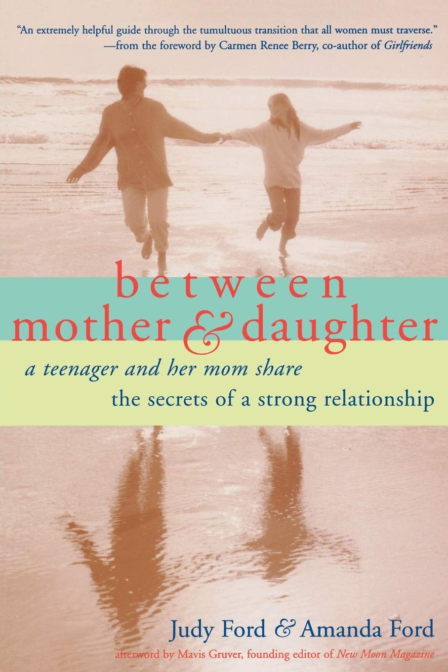 Between Mother and Daughter: A Teenager and Her Mom Share the Secrets of a Strong Relationship,Used