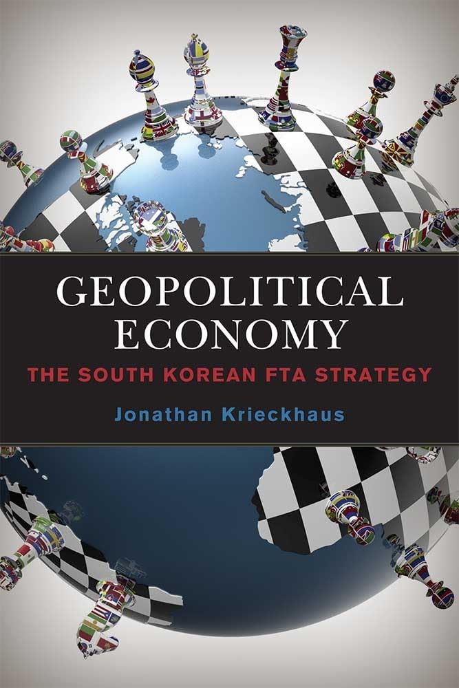 Geopolitical Economy: The South Korean FTA Strategy,Used