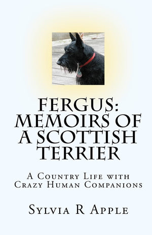 Fergus: Memoirs of a Scottish Terrier: A Country Life with Crazy Human Companions,Used