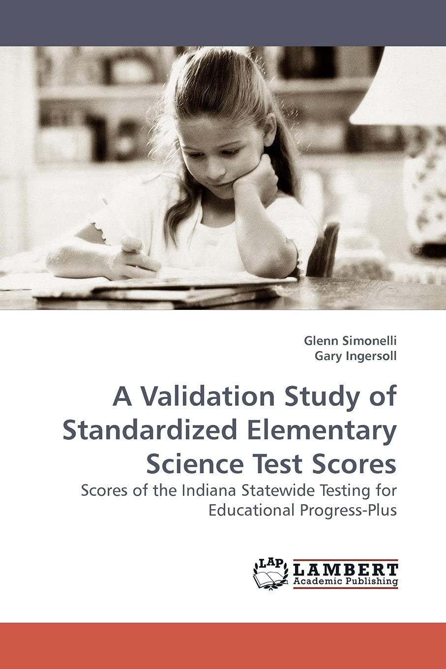 A Validation Study of Standardized Elementary Science Test Scores: Scores of the Indiana Statewide Testing for Educational Progr,Used