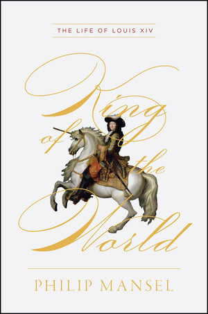 King of the World: The Life of Louis XIV,Used