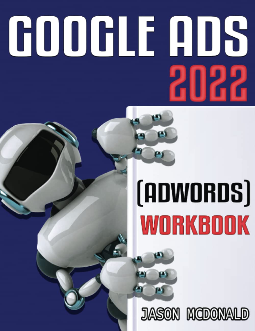 Google Ads (AdWords) Workbook: Advertising on Google Ads, YouTube, & the Display Network,Used