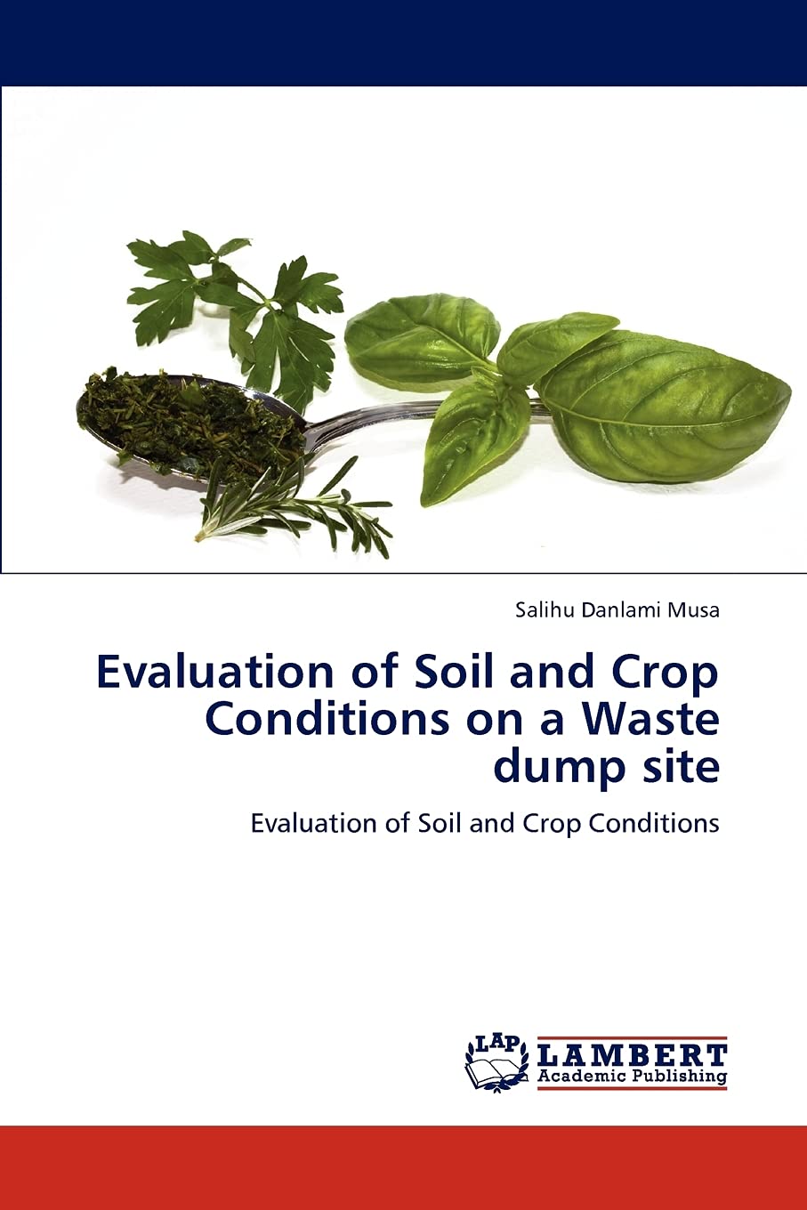 Evaluation of Soil and Crop Conditions on a Waste dump site: Evaluation of Soil and Crop Conditions,Used