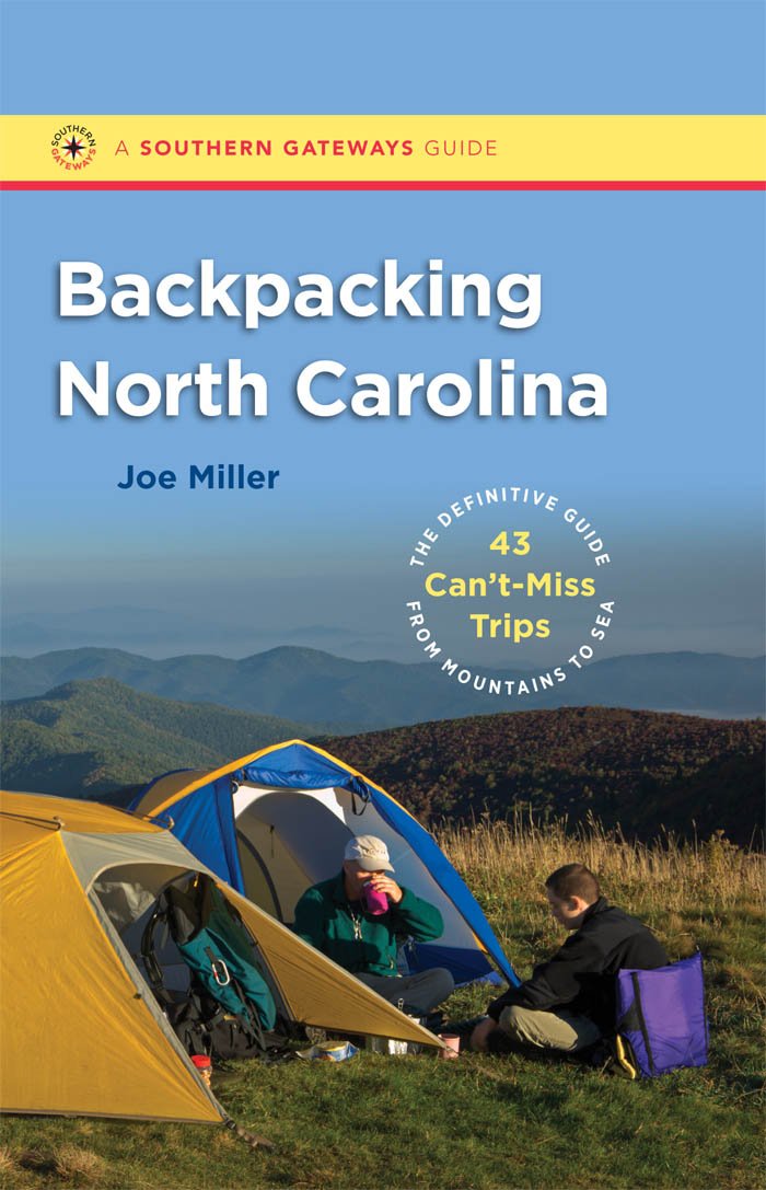 Backpacking North Carolina: The Definitive Guide To 43 Can'Tmiss Trips From Mountains To Sea (Southern Gateways Guides),Used