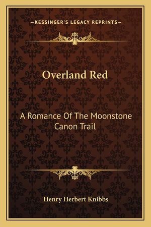 Overland Red: A Romance Of The Moonstone Canon Trail,Used