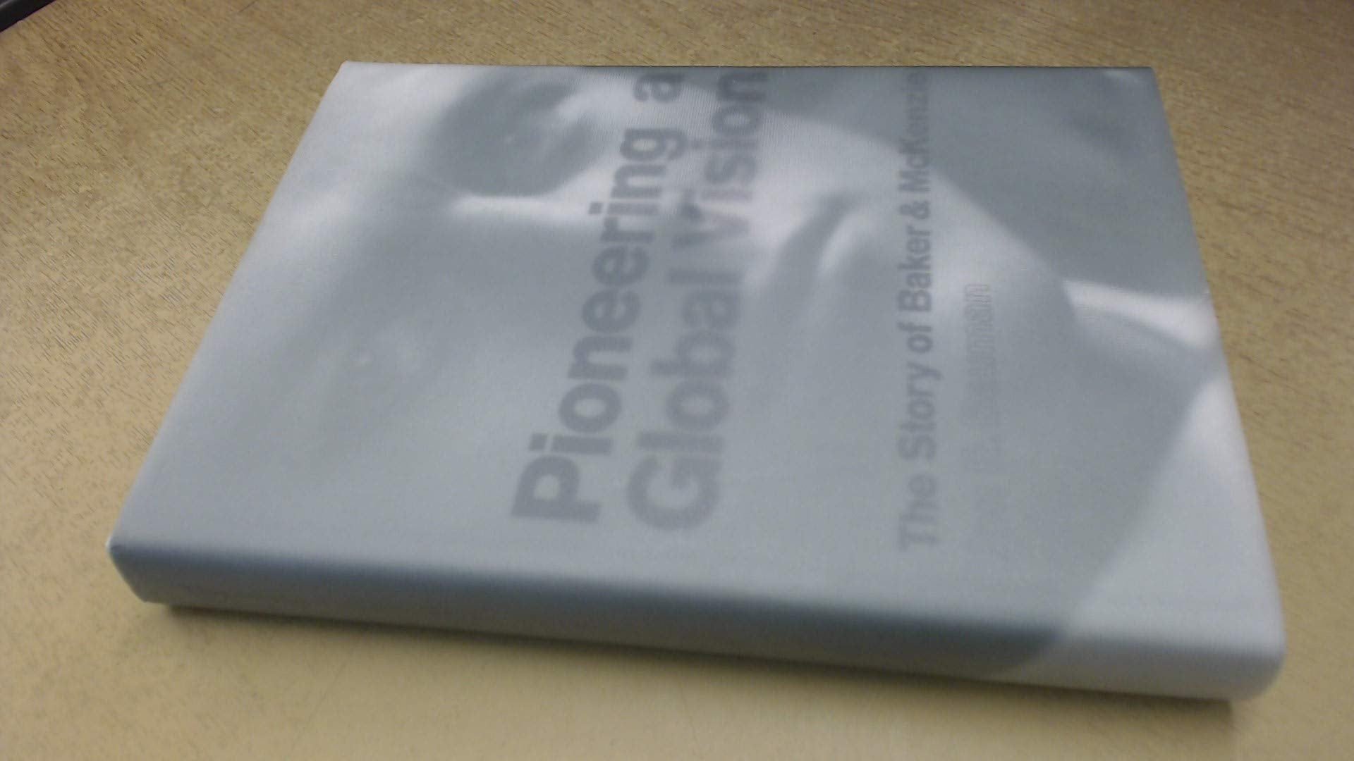 Pioneering A Global Vision: The Story Of Baker And Mckenzie (Career Guides)-new,New