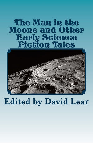 The Man in the Moone and Other Early Science Fiction Tales,Used