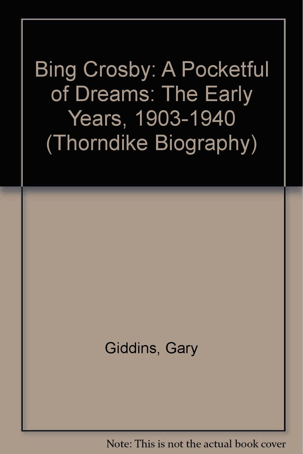 Bing Crosby: A Pocketful of Dreams: The Early Years, 19031940,Used