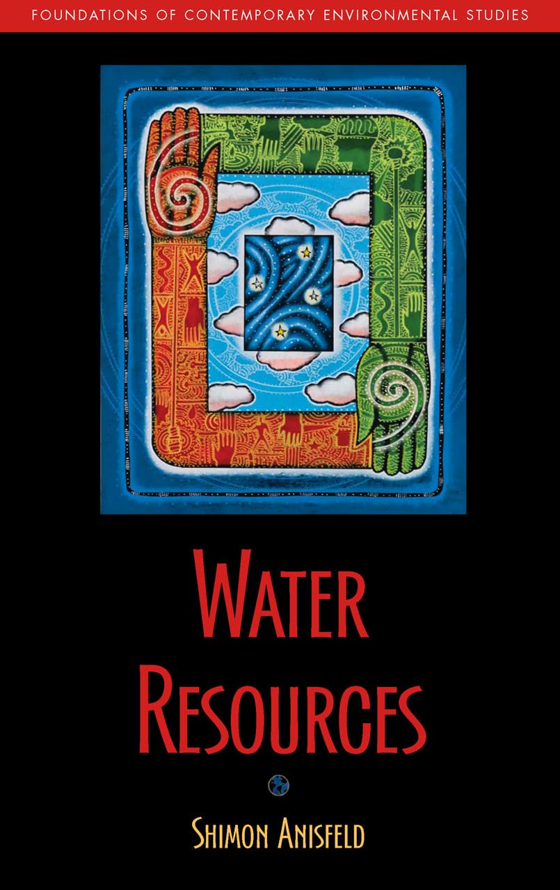 Water Resources (Foundations of Contemporary Environmental Studies Series),New