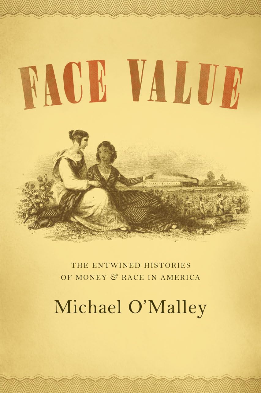 Face Value: The Entwined Histories Of Money And Race In America
