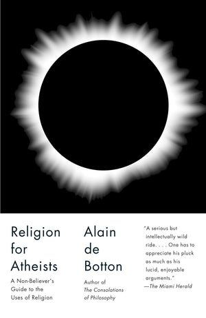 Religion for Atheists: A Nonbeliever's Guide to the Uses of Religion,Used