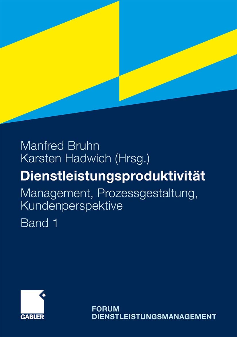 Dienstleistungsproduktivitt: Band 1: Management, Prozessgestaltung, Kundenperspektive. Forum Dienstleistungsmanagement (German E,Used
