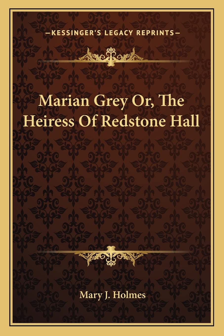 Marian Grey Or, The Heiress Of Redstone Hall,New