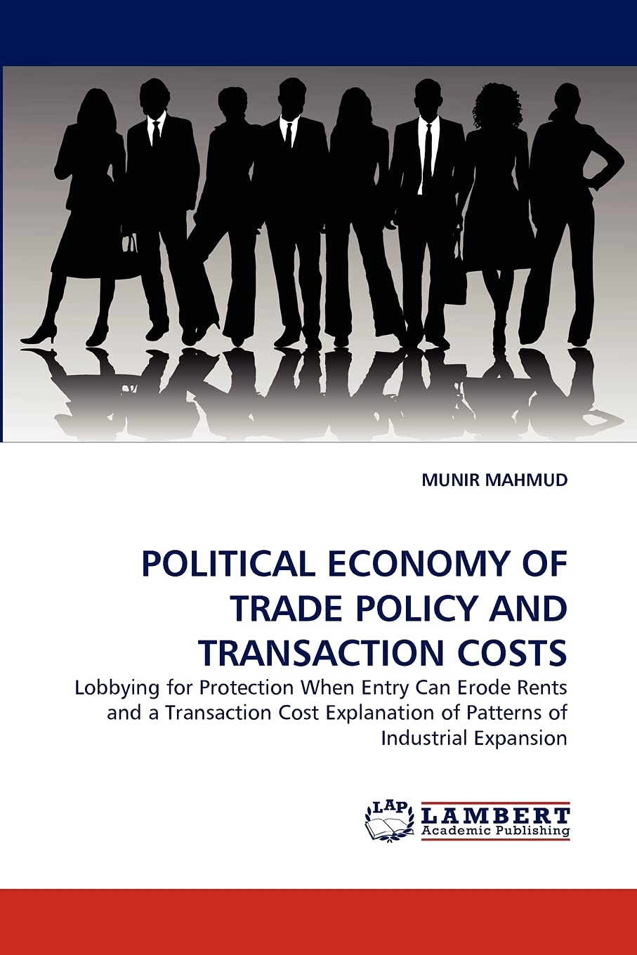 POLITICAL ECONOMY OF TRADE POLICY AND TRANSACTION COSTS: Lobbying for Protection When Entry Can Erode Rents and a Transaction Co,Used