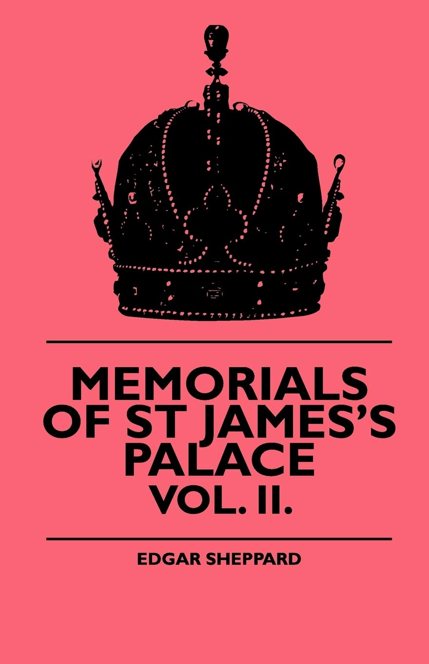 Memorials Of St James's Palace  Vol. II.,Used