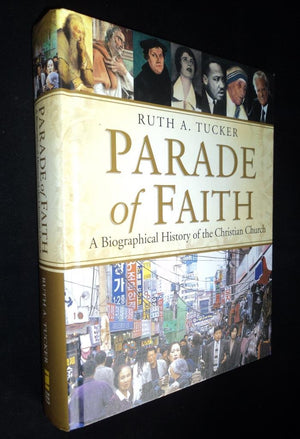 Parade Of Faith: A Biographical History Of The Christian Church