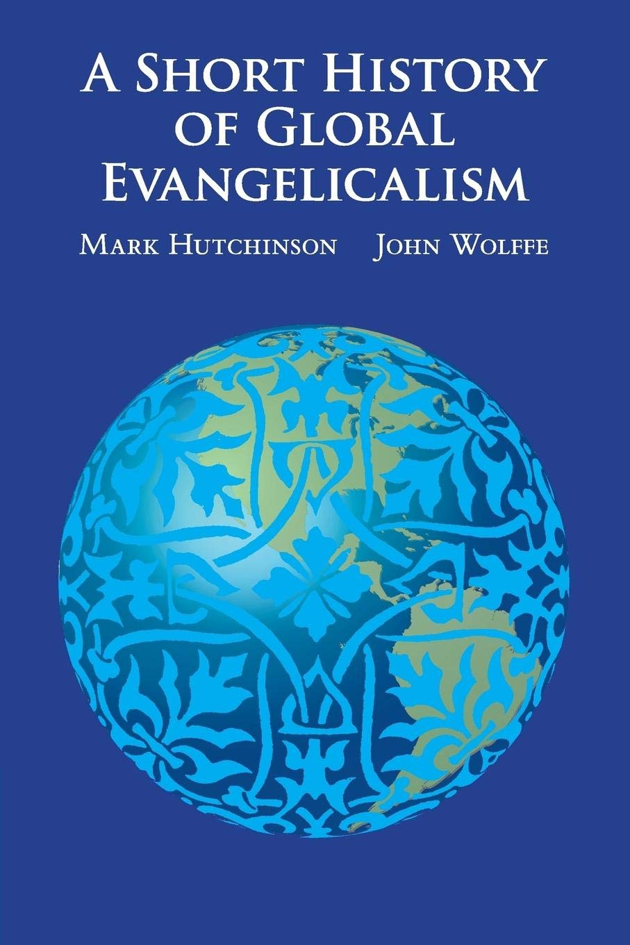 A Short History of Global Evangelicalism,Used