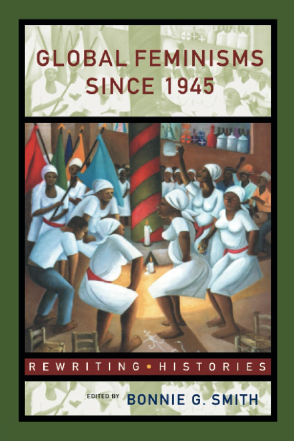 Global Feminisms Since 1945 (Rewriting Histories),New