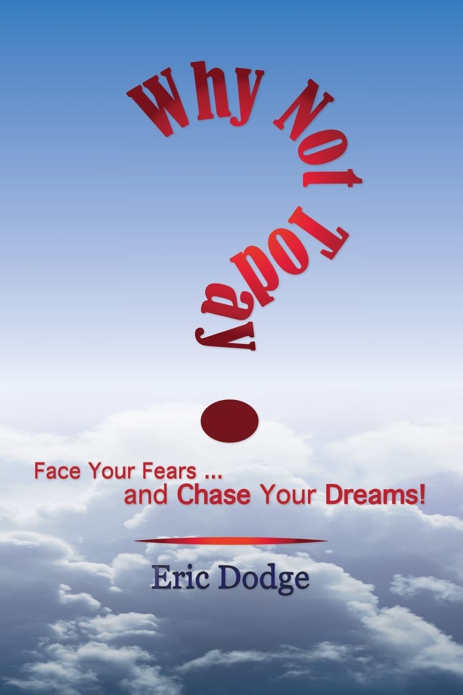 Why Not Today? Face Your Fears and Chase Your Dreams!,Used