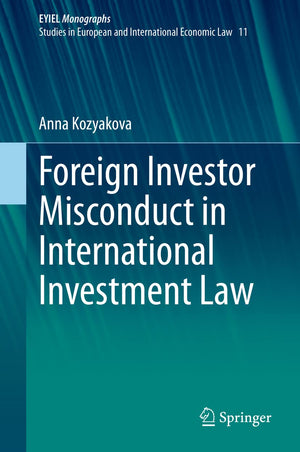 Foreign Investor Misconduct in International Investment Law (European Yearbook of International Economic Law, 11),Used