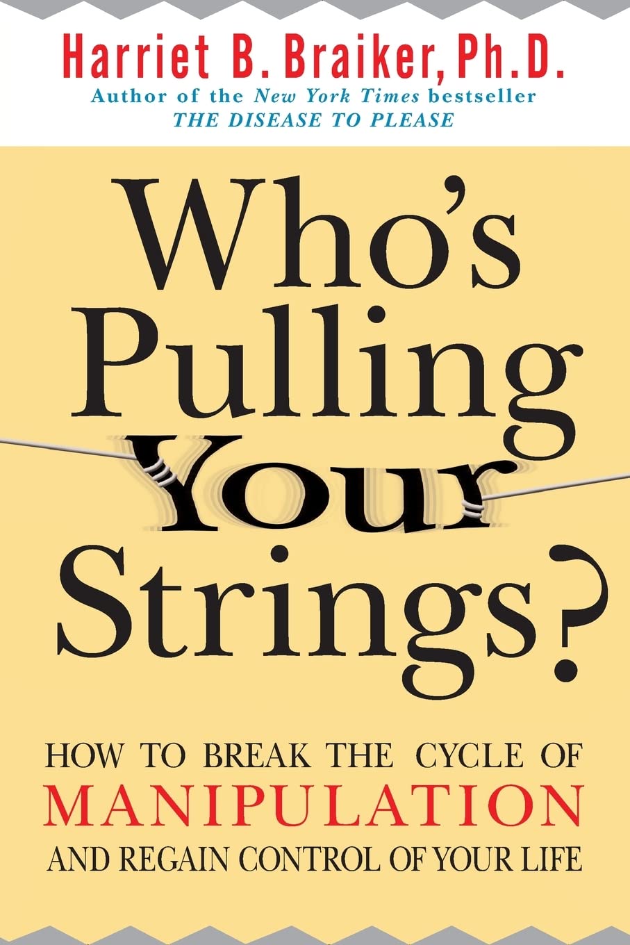 Who's Pulling Your Strings?: How to Break the Cycle of Manipulation and Regain Control of Your Life,New