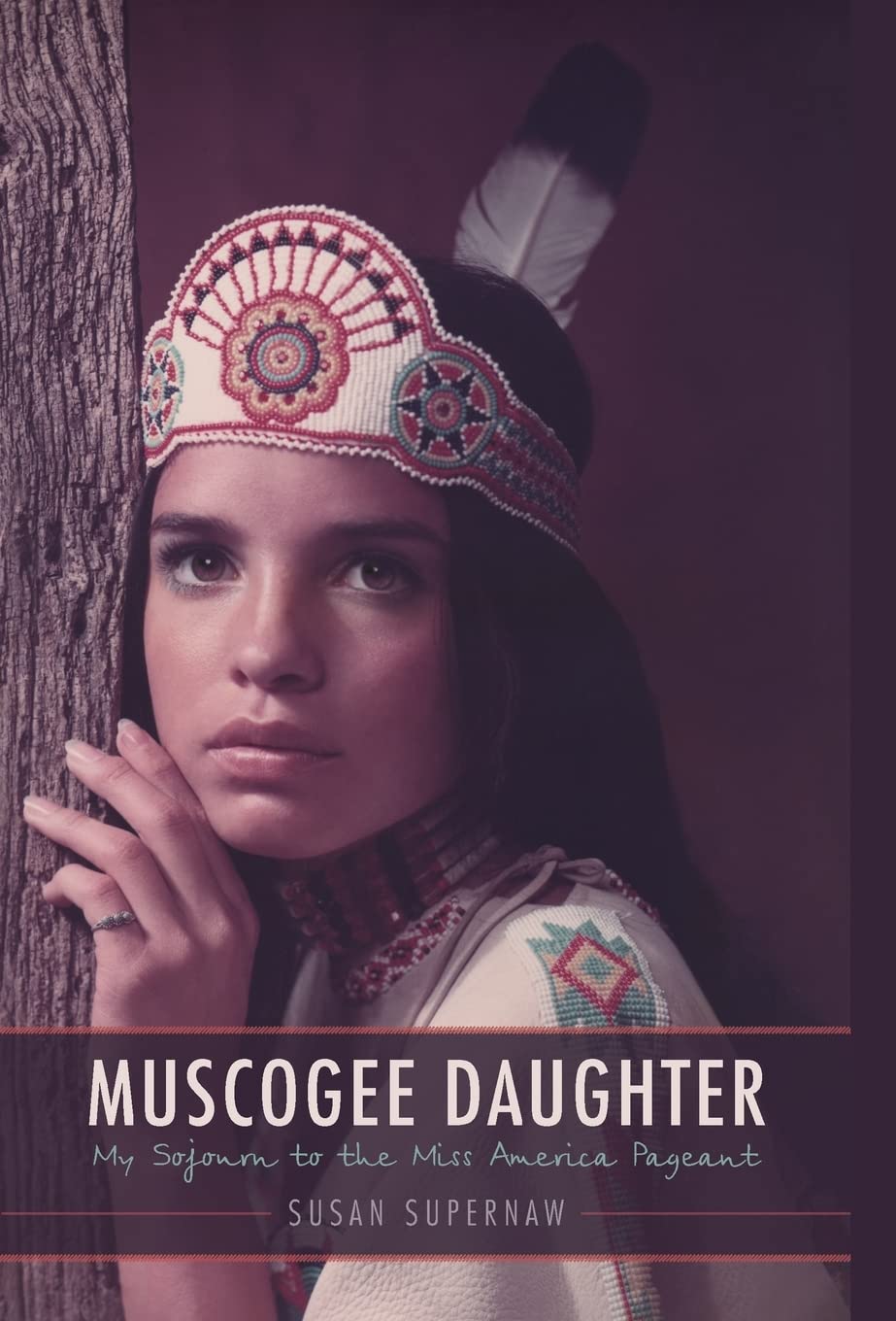 Muscogee Daughter: My Sojourn To The Miss America Pageant (American Indian Lives),New