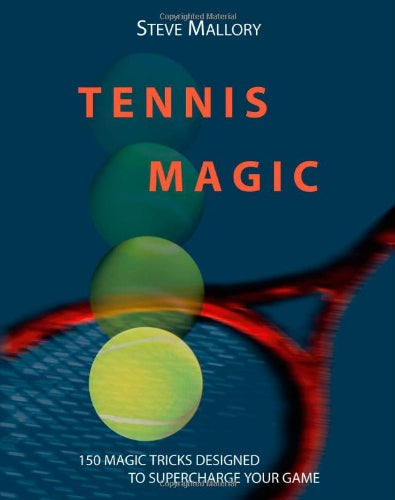 Tennis Magic: 150 Magic Tricks Designed To Supercharge Your Game,Used