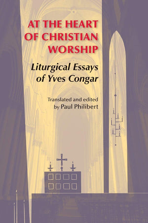 At the Heart of Christian Worship: Liturgical Essays of Yves Congar (Pueblo Books),Used